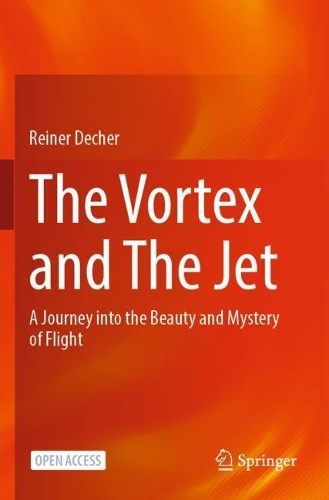 Паперова книга «The Vortex and The Jet: A Journey into the Beauty and Mystery of Flight», автор Райнер Дечер - фото №1