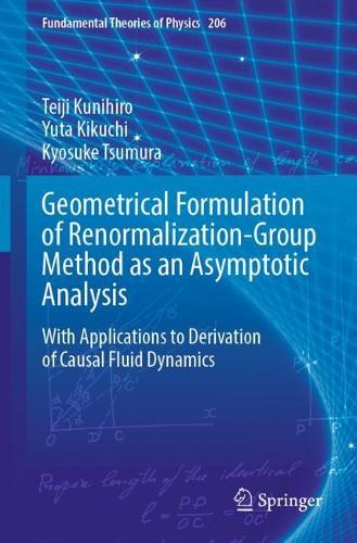 [object Object] «Geometrical Formulation of Renormalization-Group Method as an Asymptotic Analysis: With Applications to Derivation of Causal Fluid Dynamics», авторів Кіосуке Цумура, Тейдзі Куніхіро, Юта Кікучі - фото №1