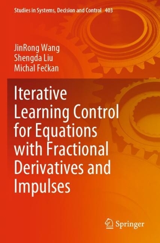[object Object] «Iterative Learning Control for Equations with Fractional Derivatives and Impulses», авторов Цзиньрун Ван, Михал Фекан, Шэнгда Лю - фото №1