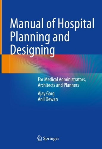 Бумажная книга «Manual of Hospital Planning and Designing: For Medical Administrators, Architects and Planners», авторов Аджай Гарг, Анил Деван - фото №1
