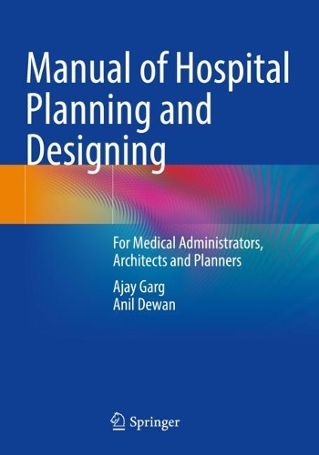 Бумажная книга «Manual of Hospital Planning and Designing: For Medical Administrators, Architects and Planners», авторов Аджай Гарг, Анил Деван - фото №1