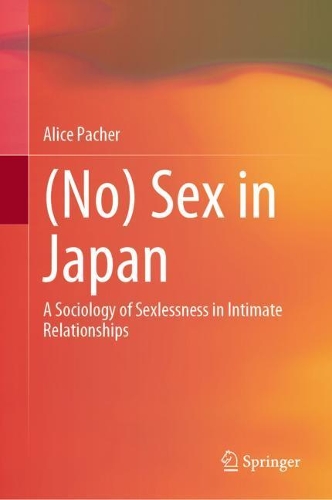 Бумажная книга «(No) Sex in Japan: A Sociology of Sexlessness in Intimate Relationships», автор Алиса Пачер - фото №1