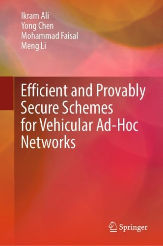 [object Object] «Efficient and Provably Secure Schemes for Vehicular Ad-Hoc Networks», авторів Ікрам Алі, Менг Лі, Мохаммад Фейсал, Йонг Чен - фото №1