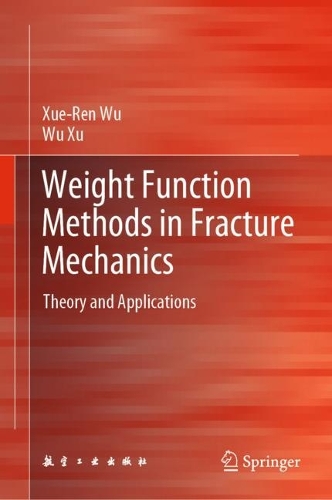Бумажная книга «Weight Function Methods in Fracture Mechanics: Theory and Applications», авторов Ву Сюй, Сюэ-Рен Ву - фото №1