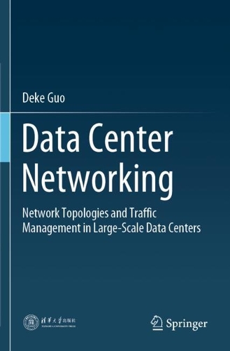 [object Object] «Data Center Networking: Network Topologies and Traffic Management in Large-Scale Data Centers», автор Деке Го - фото №1