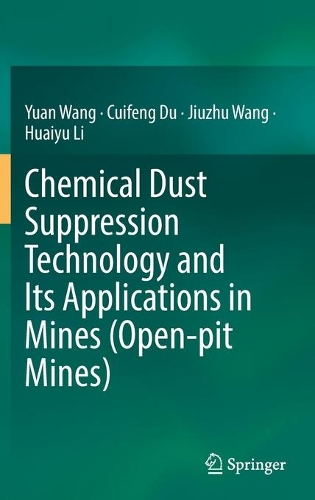 Паперова книга «Chemical Dust Suppression Technology and Its Applications in Mines (Open-pit Mines)», авторів Куйфен Ду, Хуайюй Лі, Цзючжу Ван, Юань Ван - фото №1