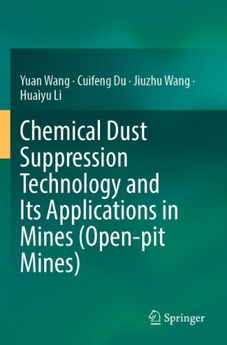 Паперова книга «Chemical Dust Suppression Technology and Its Applications in Mines (Open-pit Mines)», авторів Куйфен Ду, Хуайюй Лі, Цзючжу Ван, Юань Ван - фото №1