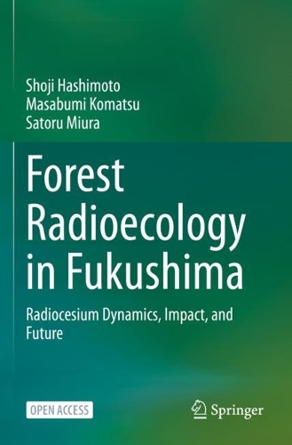 Бумажная книга «Forest Radioecology in Fukushima: Radiocesium Dynamics, Impact, and Future», авторов Масабуми Комацу, Сатору Миура, Сёдзи Хасимото - фото №1