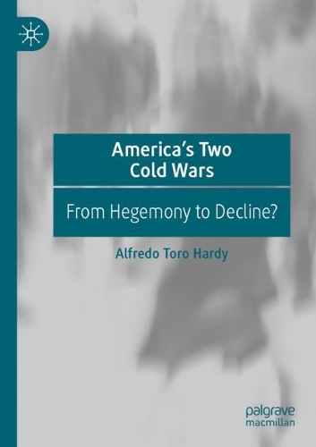 Паперова книга «America’s Two Cold Wars: From Hegemony to Decline?», автор Альфредо Торо Харді - фото №1
