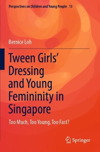Бумажная книга «Tween Girls' Dressing and Young Femininity in Singapore: Too Much, Too Young, Too Fast?», автор Бернис Лох - фото №1