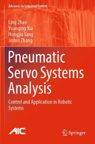 Бумажная книга «Pneumatic Servo Systems Analysis: Control and Application in Robotic Systems», авторов Хунцзю Ян, Цзиньхуэй Чжан, Лин Чжао, Юаньцин Ся - фото №1