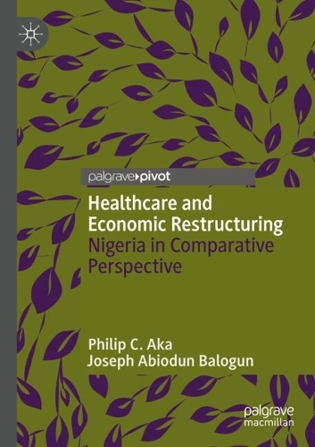 Паперова книга «Healthcare and Economic Restructuring: Nigeria in Comparative Perspective», авторів Джозеф Абіодун Балогун, Філіп К. Ака - фото №1