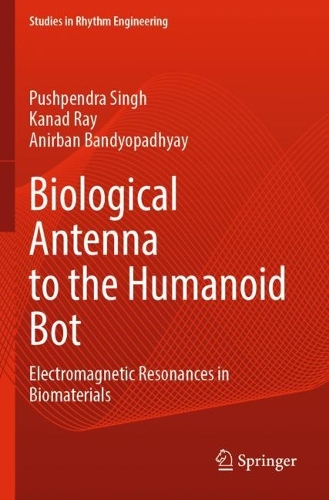 Бумажная книга «Biological Antenna to the Humanoid Bot: Electromagnetic Resonances in Biomaterials», авторов Анирбан Бандиопадхьяй, Канад Рэй, Пушпендра Сингх - фото №1