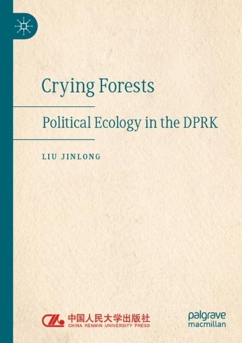 Бумажная книга «Crying Forests: Political Ecology in the DPRK», автор Лю Цзиньлун - фото №1