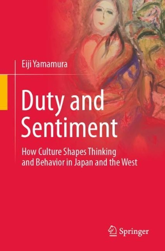 Бумажная книга «Duty and Sentiment: How Culture Shapes Thinking and Behavior in Japan and the West», автор Эйдзи Ямамура - фото №1
