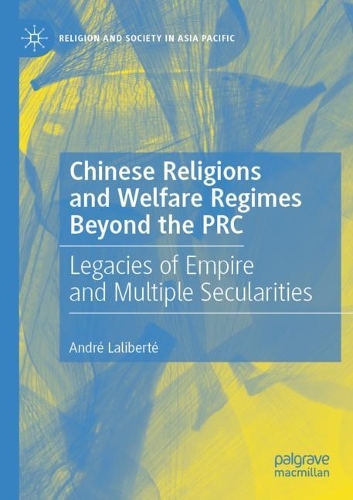 Бумажная книга «Chinese Religions and Welfare Regimes Beyond the PRC: Legacies of Empire and Multiple Secularities», автор Андре Лалиберте - фото №1
