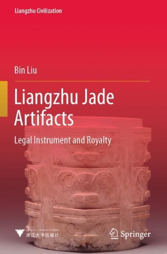Бумажная книга «Liangzhu Jade Artifacts: Legal Instrument and Royalty», автор Бин Лю - фото №1