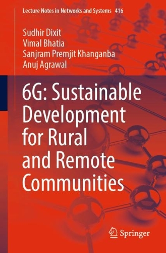[object Object] «6G: Sustainable Development for Rural and Remote Communities», авторів Анудж Агравал, Санджрам Премджит Ханганба, Судхір Діксіт, Вімал Бхатія - фото №1