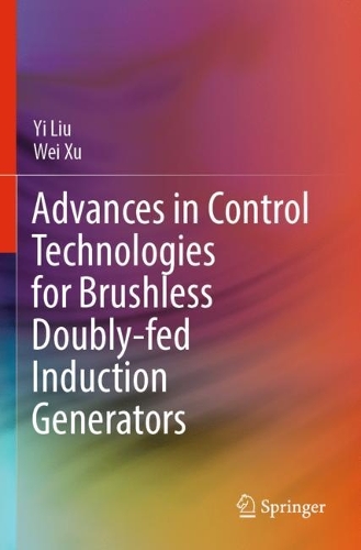 Бумажная книга «Advances in Control Technologies for Brushless Doubly-fed Induction Generators», авторов Вэй Сюй, И Лю - фото №1
