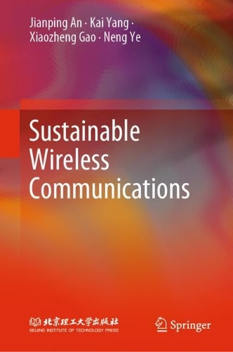 Паперова книга «Sustainable Wireless Communications», авторів Цзяньпін Ань, Кай Янг, Ненг Є, Сяожен Гао - фото №1