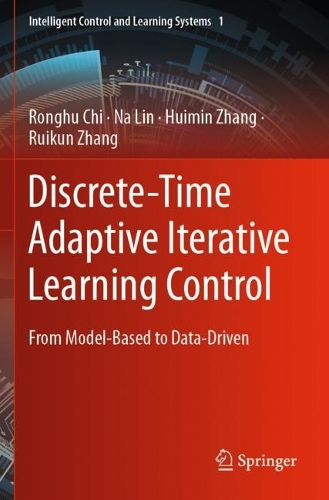 Паперова книга «Discrete-Time Adaptive Iterative Learning Control: From Model-Based to Data-Driven», авторів Хуеймінь Чжан, На Лін, Ронху Чі, Руйкун Чжан - фото №1