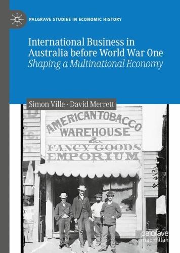 Бумажная книга «International Business in Australia before World War One: Shaping a Multinational Economy», авторов Дэвид Мерретт, Симон Вилле - фото №1
