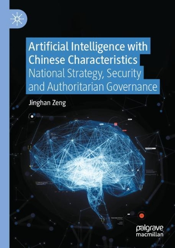 Бумажная книга «Artificial Intelligence with Chinese Characteristics: National Strategy, Security and Authoritarian Governance», автор Цзинхань Цзэн - фото №1