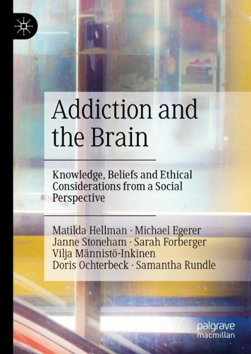 Паперова книга «Addiction and the Brain: Knowledge, Beliefs and Ethical Considerations from a Social Perspective», авторів Доріс Охтербек, Янне Стоунхем, Матильда Хелльман, Міхаель Егерер, Саманта Рандл, Сара Форбергер, Віля Мянністё-Інкінен - фото №1
