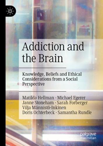 Бумажная книга «Addiction and the Brain: Knowledge, Beliefs and Ethical Considerations from a Social Perspective», авторов Дорис Охтербек, Янне Стоунхэм, Матильда Хеллман, Майкл Эгерер, Саманта Рандл, Сара Форбергер, Вилья Мяннистё-Инкинен - фото №1