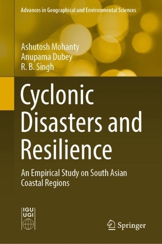 Бумажная книга «Cyclonic Disasters and Resilience: An Empirical Study on South Asian Coastal Regions», авторов Анупама Дубей, Ашутош Моханти, Р. Б. Сингх - фото №1