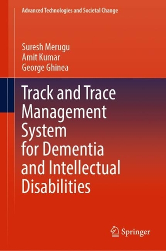 [object Object] «Track and Trace Management System for Dementia and Intellectual Disabilities», авторів Аміт Кумар, Джордж Гінеа, Суреш Меругу - фото №1