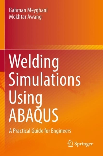 Бумажная книга «Welding Simulations Using ABAQUS: A Practical Guide for Engineers», авторов Бахман Мейгани, Мохтар Аванг - фото №1