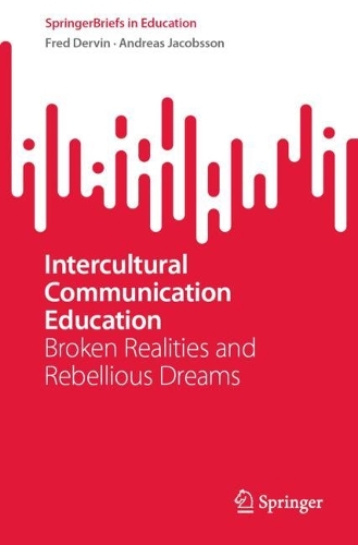 Бумажная книга «Intercultural Communication Education: Broken Realities and Rebellious Dreams», авторов Андреас Якобссон, Фред Дервин - фото №1