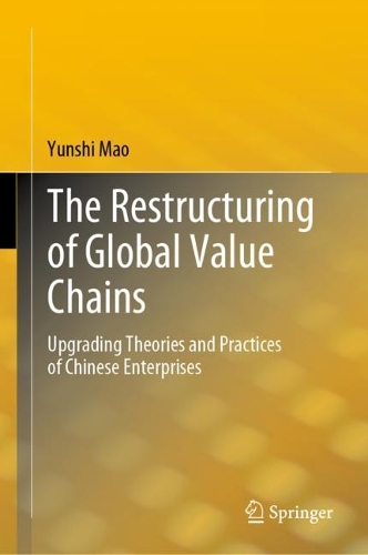 Паперова книга «The Restructuring of Global Value Chains: Upgrading Theories and Practices of Chinese Enterprises», автор Юньші Мао - фото №1