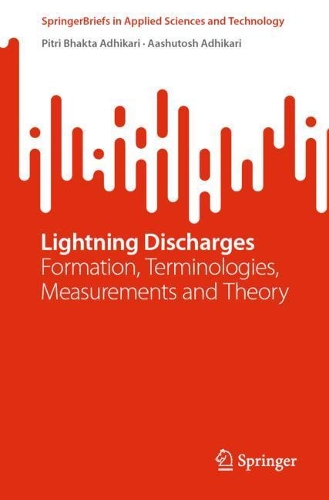 Бумажная книга «Lightning Discharges: Formation, Terminologies, Measurements and Theory», авторов Аашутош Адхикари, Питри Бхакта Адхикари - фото №1