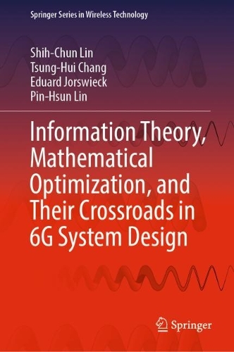 [object Object] «Information Theory, Mathematical Optimization, and Their Crossroads in 6G System Design», авторів Едуард Йорсвік, Пін-Сун Лін, Ші-Чун Лін, Цунг-Хуї Чанг - фото №1