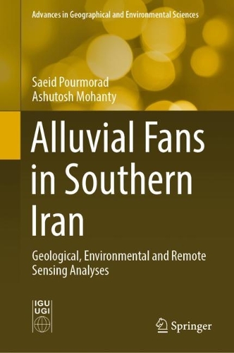 Бумажная книга «Alluvial Fans in Southern Iran: Geological, Environmental and Remote Sensing Analyses», авторов Ашутош Моханти, Саид Пурморад - фото №1