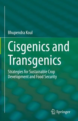 Бумажная книга «Cisgenics and Transgenics: Strategies for Sustainable Crop Development and Food Security», автор Бхупендра Кул - фото №1