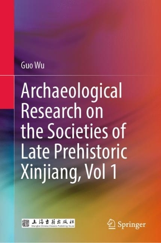 Бумажная книга «Archaeological Research on the Societies of Late Prehistoric Xinjiang, Vol 1», автор Го Ву - фото №1