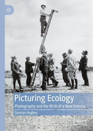 Бумажная книга «Picturing Ecology: Photography and the birth of a new science», автор Дэмиан Хьюз - фото №1