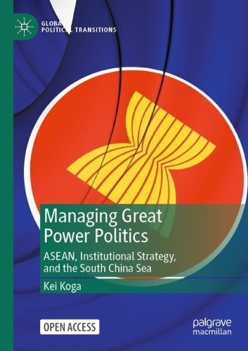 Бумажная книга «Managing Great Power Politics: ASEAN, Institutional Strategy, and the South China Sea», автор Кей Кога - фото №1
