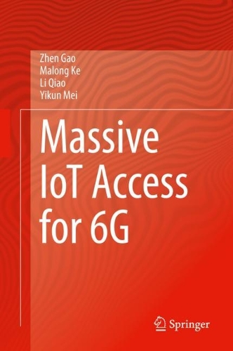 [object Object] «Massive IoT Access for 6G», авторів Лі Цяо, Малонг Ке, Ікун Мей, Чжен Гао - фото №1