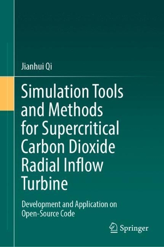[object Object] «Simulation Tools and Methods for Supercritical Carbon Dioxide Radial Inflow Turbine: Development and Application on Open-Source Code», автор Цзяньхуей Ци - фото №1