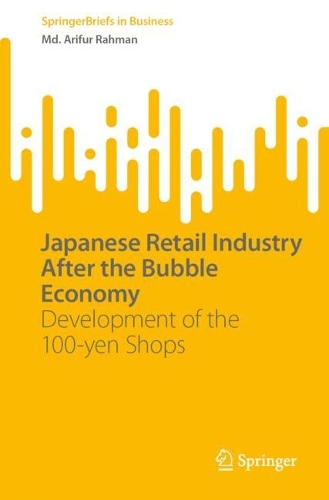 Бумажная книга «Japanese Retail Industry After the Bubble Economy: Development of the 100-yen Shops», автор Арифур Рахман - фото №1
