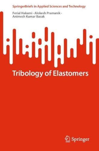 Бумажная книга «Tribology of Elastomers», авторов Алокеш Праманик, Анимеш Кумар Басак, Фериал Хаками - фото №1