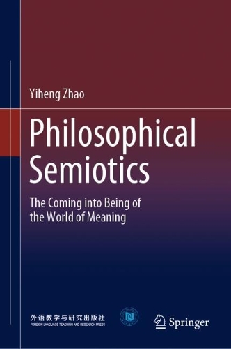 Бумажная книга «Philosophical Semiotics: The Coming into Being of the World of Meaning», автор Ихэн Чжао - фото №1