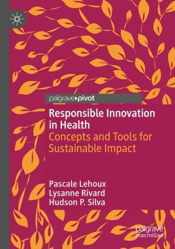 Бумажная книга «Responsible Innovation in Health: Concepts and Tools for Sustainable Impact», авторов Хадсон П. Сильва, Лисанн Ривард, Паскаль Леху - фото №1