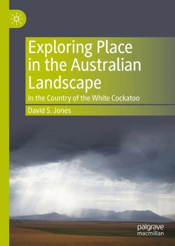 Бумажная книга «Exploring Place in the Australian Landscape: In the Country of the White Cockatoo», автор Дэвид С. Джонс - фото №1