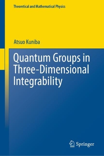 [object Object] «Quantum Groups in Three-Dimensional Integrability», автор Ацуо Куніба - фото №1