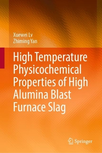 Бумажная книга «High Temperature Physicochemical Properties of High Alumina Blast Furnace Slag», авторов Сюэвэй Лв, Чжимин Янь - фото №1